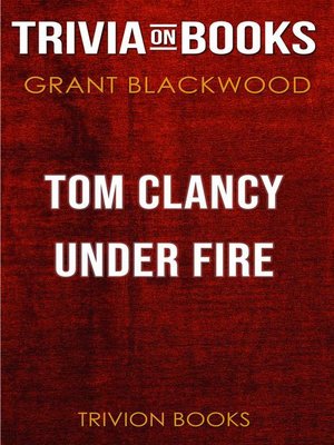 cover image of Tom Clancy Under Fire by Grant Blackwood (Trivia-On-Books)